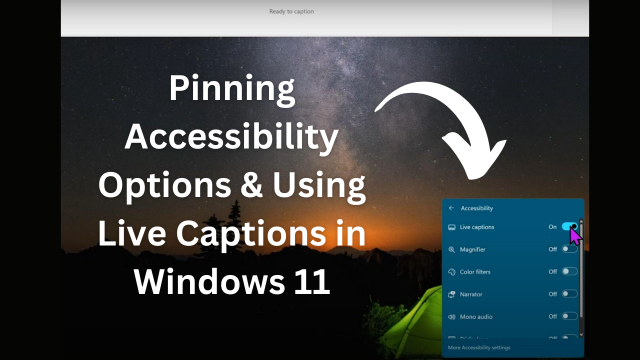 Pinning Accessibility Options & Using Live Captions in Windows 11 thumbnail.